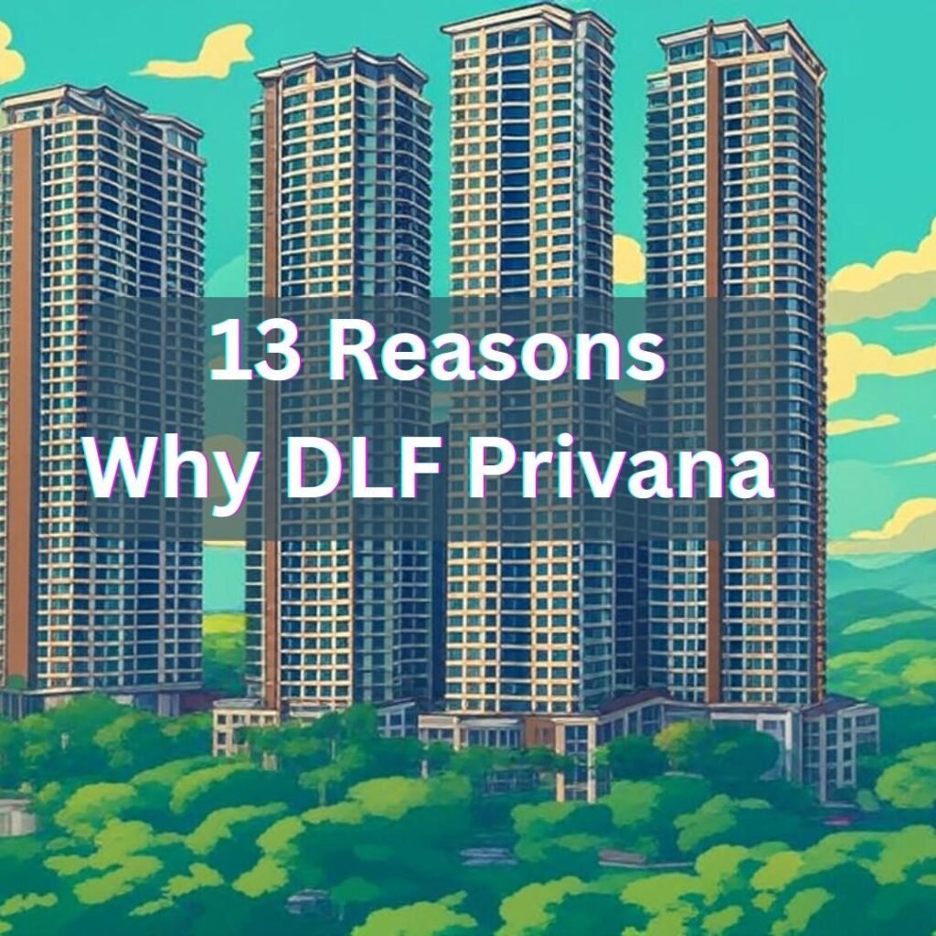 dlf privana phase 6 gurgaon 13 reason why